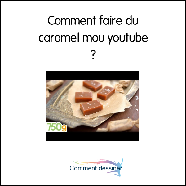 Comment faire du caramel mou youtube